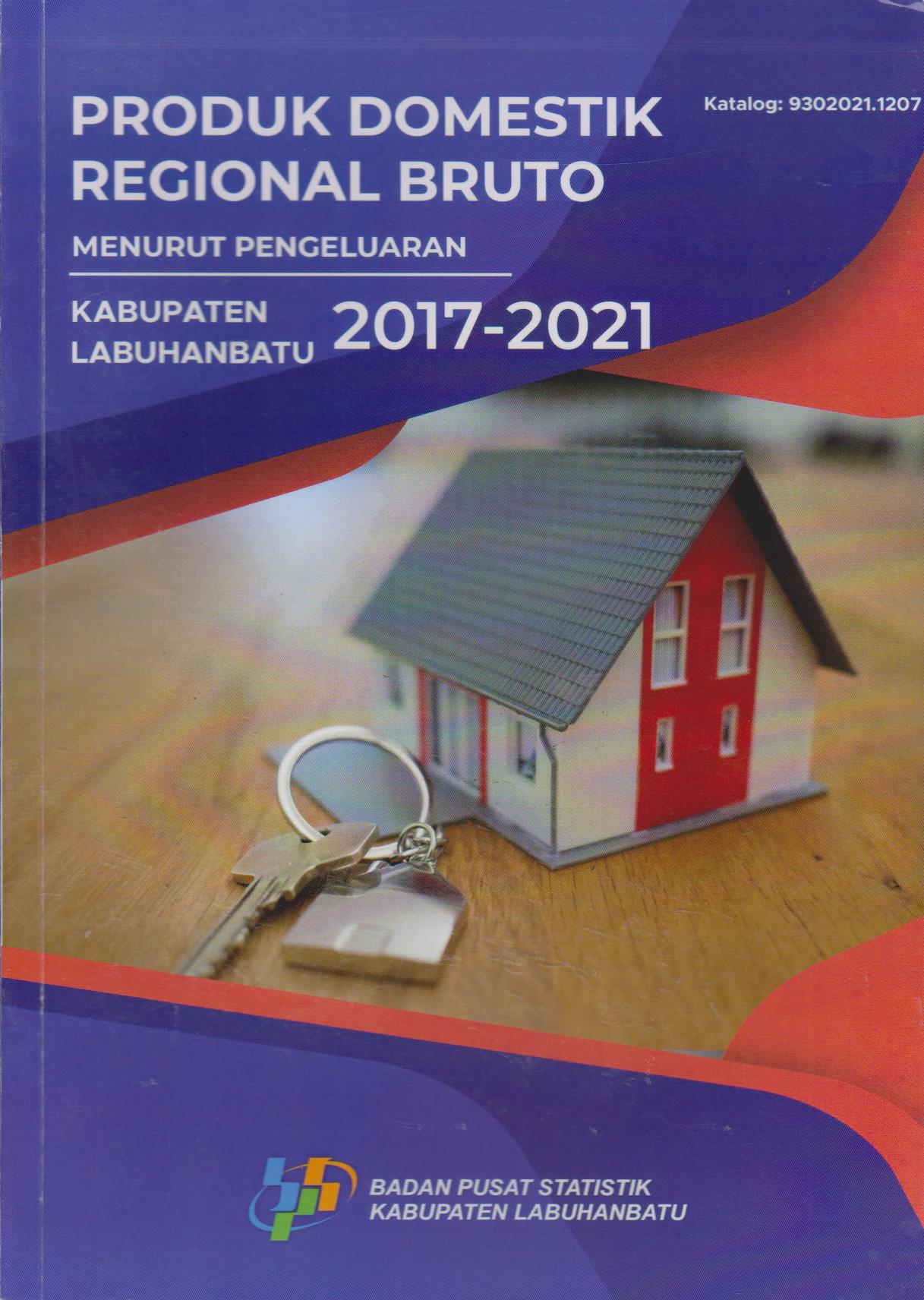 Produk Domestik Regional Bruto Menurut Pengeluaran Kabupaten Labuhanbatu 2017-2021