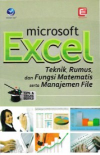 Tips & Trick Series Microsoft Excel : Teknik, Rumus Dan Fungsi Matematis Serta Manajemen File