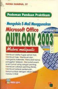 Mengelola E-mail Dengan Microsoft Office Outlook 2003 : Pedoman Panduan Praktikum