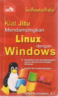Seri Penuntun Praktis : kiat Jitu Mendampingkan Linux Dengan Windows