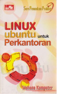 Seri Penuntun Praktis : Linux Ubuntu Untuk Perkantoran