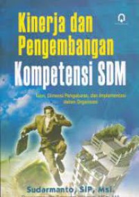 Kinerja Dan Pengembangan Kompetensi SDM : Teori, Dimensi Pengukuran, Dan Implementasi Dalam Organisasi