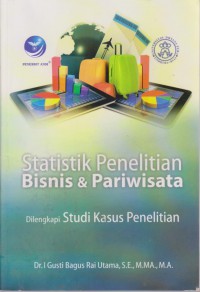 Statistik Penelitian Bisnis & Pariwisata (dilengkapi Studi Kasus Penelitian)