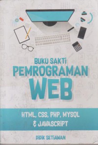 Buku Sakti Pemrograman Web : HTML, CSS, PHP, MySQL dan Javascript
