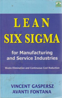 Lean Six Sigma For Manufacturing And Service Industries : Waste Elimination And Continous Cost Reduction