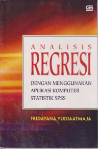 Analisis Regresi dengan Menggunakan Aplikasi Komputer Statistik SPSS