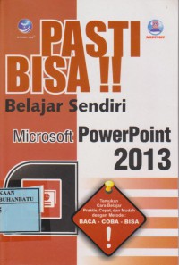 Pasti Bisa !! Belajar Sendiri Microsoft Powerpoint 2013