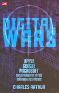 Digital Wars : Apple, Google, Microsoft Dan The Battle for The Internet