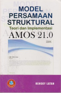 Model Persamaan Struktural : Teori Dan Implementasi Amos 21.0