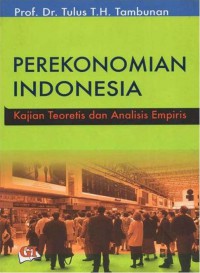 Perekonomian Indonesia : Kajian Teoritis Dan Analisis Empiris