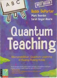 Quantum Teaching: Memperaktikkan Quantum Learning Di Ruang-ruang Kelas