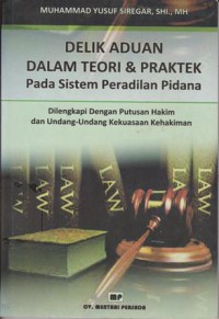 Delik Aduan Dalam Teori & Praktek Pada Sistem Peradilan Pidana