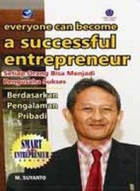Smart In Entreprenur Everyone Can Become A Successful Entrepreneur : Setiap Orang Bisa Menjadi Pengusaha Sukses Berdasarkan Pengalaman Pribadi