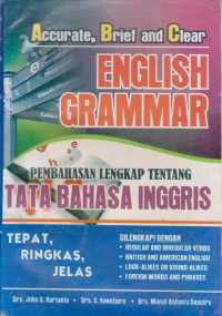 Accurate, Brief And Clear English Grammar : Pembahasan Lengkap Tentang Tata Bahasa Inggris Tepat, Ringkas, Jelas