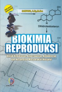 Biokimia Reproduksi : Untuk Kebidanan, Keperwatan, Kedokteran, Dan Kesmas