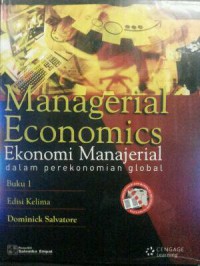 Managerial Economics : Ekonomi Manajerial Dalam Perekonomian Global