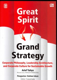 Great Spirit , Grand Strategy : Corporate Philosophy, Leadership Architecture, And Corporate Culture For Sustainable Growth