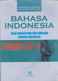 Bahasa Indonesia : Bagi Mahasiswa Non Jurusan Bahasa Indonesia