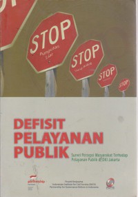Defisit Pelayanan Publik : Survei Persepsi Masyarakat Terhadap Pelayanan Publik Di DKI Jakarta