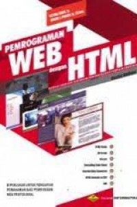 Pemrograman Web Dengan HTML : Disertai Lebih Dari 200 Contoh Program Beserta Tampilan Grafisnya