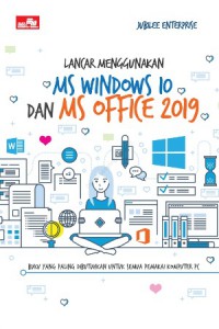 Lancar Menggunakan Ms. Windows 10 Dan Ms. Office 2019