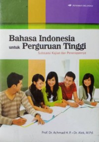 Bahasa Indonesia Untuk Perguruan Tinggi : Subtansi Kajian Dan Penerapannya