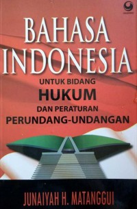 Bahasa Indonesia Untuk Hukum Dan Peraturan Perundang-Undangan