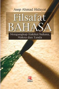 Filsafat Bahasa Indonesia : Menungkap Hakikat Bahasa, Makna Dan Tanda