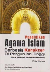 Pendidikan Agama Islam Berbasis Karakter Di Perguruan Tinggi : Disertai Buku Panduan Pratikum Pengamalan Ibadah
