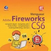 Seri 30 Menit Menguasai Adobe Fireworks CS6