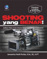 Shoting Yang Benar ! : Jadikan Video Anda Sekelas Karya Videografer Profesional