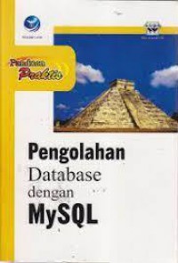Panduan Praktis Pengolahan Database Dengan MySQL