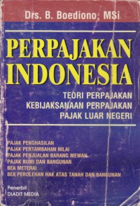 Perpajakan Indonesia : Teori Perpajakan Kebijaksanaan Perpajakan Pajak Luar Negeri