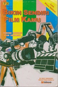 Bikin Sendiri Film Kamu : Panduan Produksi Film Indonesia
