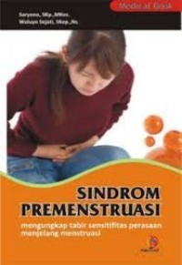 Sindrom Premenstruasi : Mengungkap Tabir Sensitifitas Perasaan Menjelang Menstruasi
