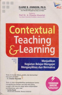 Contextual Teaching And Learning: Menjadikan Kegiatan Belajar-mengajar Mengasyikkan Dan Bermakna