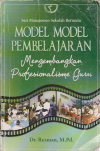 Model-Model Pembelajaran : Mengembangkan Profesionalisme Guru