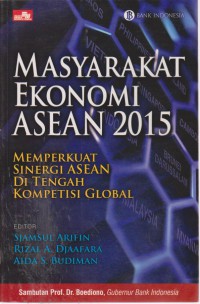 Masyarakat Ekonomi Asean 2015 : Memperkuat Sinergi Asean Di Tengah Kompetisi Global
