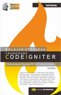 Belajar Otodidak Framework Codelgniter : Tehnik Pemrograman Web Dengan PHP 7 Dan Framework Codelgniter 3