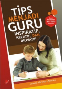 Tips Menjadi Guru Inspiratif, Kreatif,Dan Inovatif