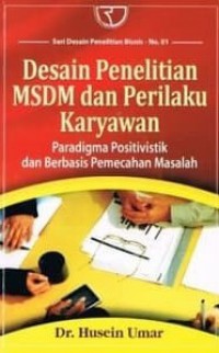 Desain Penelitian MSDM Dan Perilaku Karyawan : Paradigma Positivistik Dan Berbasis Pemecahan Masalah