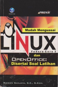 Mudah Menguasai Linux Fedora Core 3 Dan OpenOffice : Disertai Soal Latihan