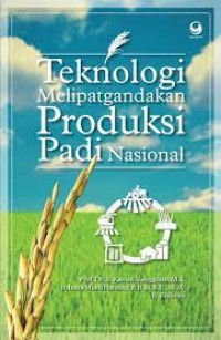 Teknologi Melipat gandakan Produksi Padi Nasional