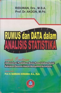 Rumus Dan Data Dalam Analisis Statistika Untuk Penelitian : Administrasi Pendidikan-Bisnis-Pemerintahan-Sosial-Kebijakan-Ekonomi-Huku-Manajemen-Kesehatan