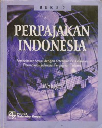 Perpajakan Indonesia : Pembahasan Sesuai Dengan Ketentuan Pelaksanaaan Perundang-Undangan Perpajakan Terbaru