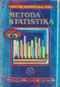 Metoda Statistika Untuk Bidang : Biologi,farmasi, Geologi, Industri, Kedokteran, Pendidikan, Psikologi,Sosiologi, Teknik, Dll