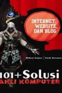 Image of 101+ Solusi Ahli Komputer : Internet, Website Dan Blog