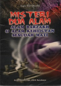 Image of Misteri Dua Alam : Alam Barzah & Alam Kehidupan Sesudah Mati