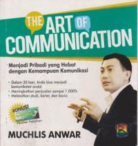 Image of The Art Of Communication : Menjadi Pribadi Yang Hebat Dengan Kemampuan Komunikasi