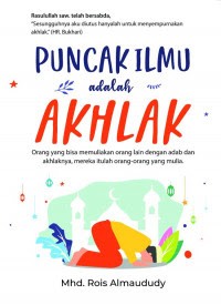 Image of Puncak Ilmu Adalah Akhlak : Orang Yang Bisa Memuliakan Orang Lain Dengan Adab Dan Akhlaknya, Mereka Itulah Orang-Orang Yang Mulia